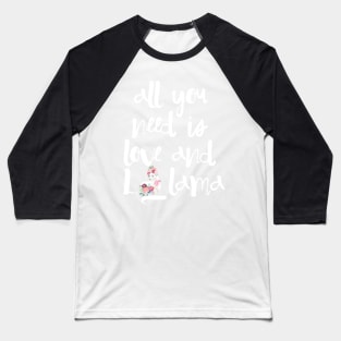 All you need is love and llama Baseball T-Shirt